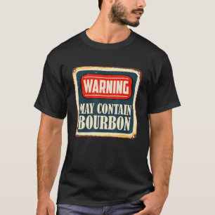 Alcohol Retro Warning May Contain Bourbon Drinker T-Shirt