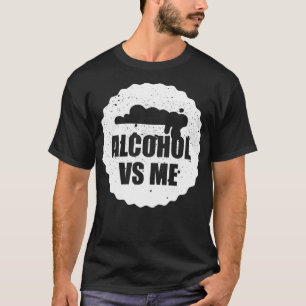 Alcohol Vs Me T-Shirt