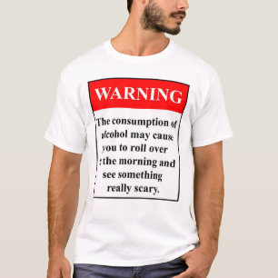Alcohol Warning! T-Shirt