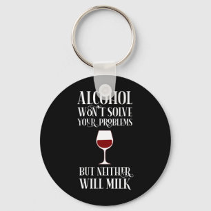 Alcohol Won't Solve Your Problems Funny Key Ring