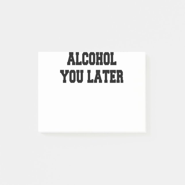 alcohol you later post-it notes (Front)