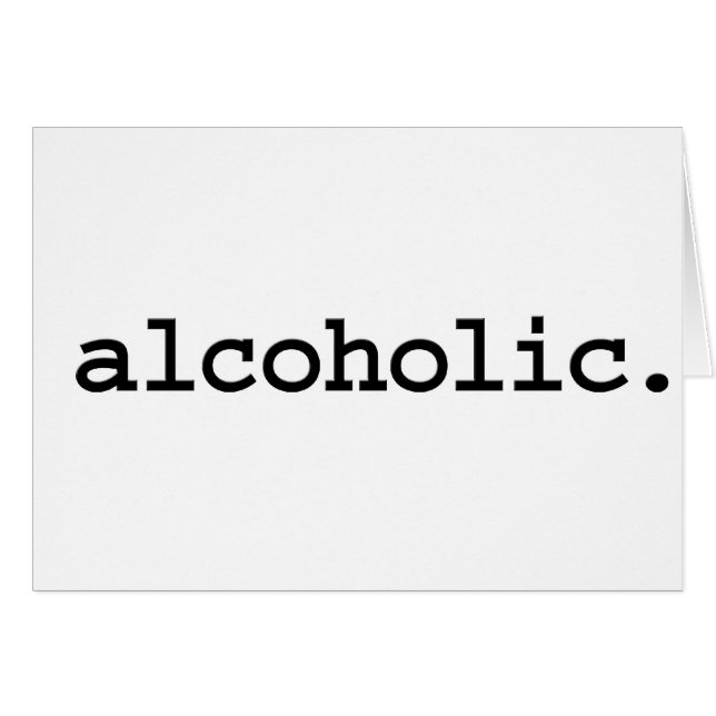 alcoholic. (Front Horizontal)