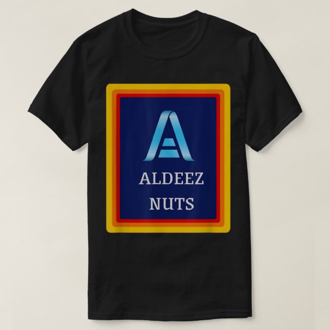 Aldeez Nuts funny meme deez nuts tee  (Design Front)