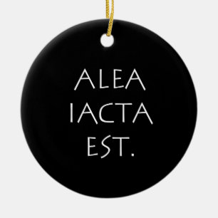 Alea Iacta Est Ceramic Ornament