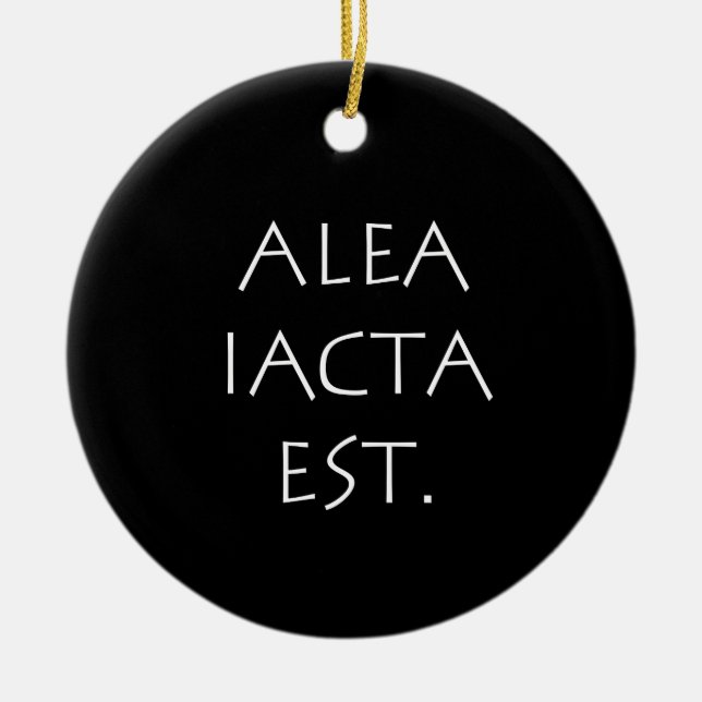 Alea Iacta Est Ceramic Ornament (Front)