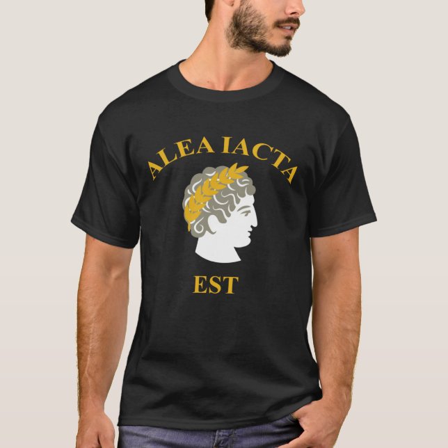 Alea Iacta Est The Die is Cast Julius Caesar Latin T-Shirt (Front)
