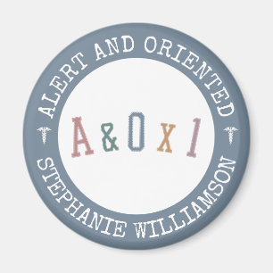 Alert and Orientated to Person A&OX1 Nurse Custom Magnet