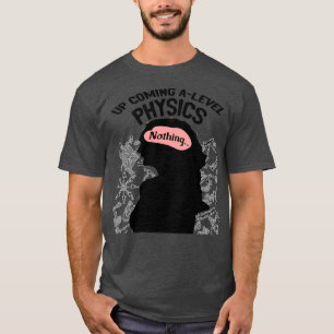 ALevel Physics Up Coming Design T-Shirt