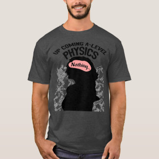 ALevel Physics Up Coming Design T-Shirt