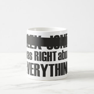 Alex Jones was RIGHT Coffee Mug