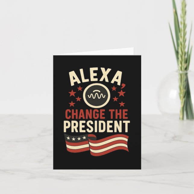 Alexa Change The Presidend  Card (Front)