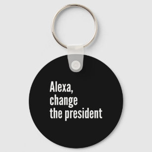 Alexa, Change The President Anti Trump Funny Trump Key Ring