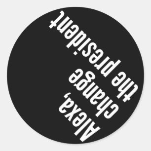 Alexa , Change The President Antil Trump Classic Round Sticker