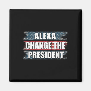 Alexa Change The President Funny Trump Magnet