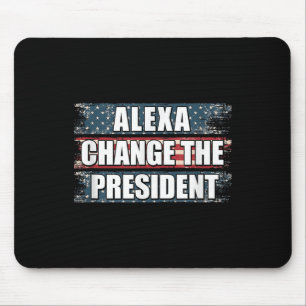 Alexa Change The President Funny Trump Mouse Pad