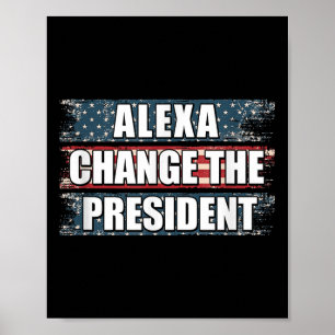 Alexa Change The President Funny Trump  Poster