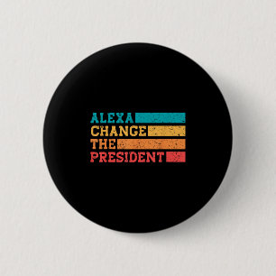 Alexa Change The President Trump Funny Elections Q 6 Cm Round Badge