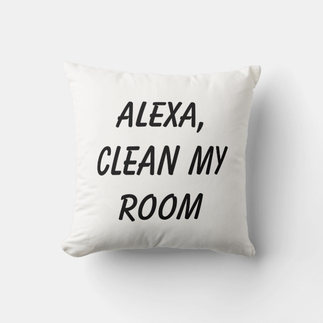Alexa, Clean My Room, Make My Bed Cushion (Front)