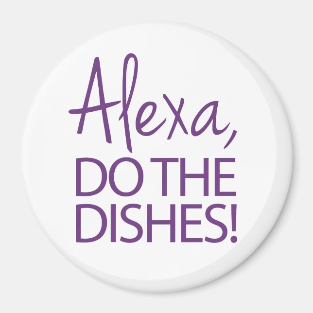 Alexa Do The Dishes - Humourous Design Magnet (Front)