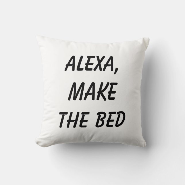 Alexa, Make the Bed Cushion (Front)
