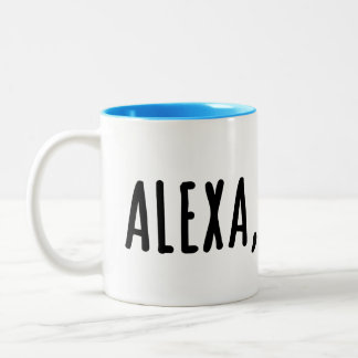 Alexa, next. .  . Two-Tone coffee mug