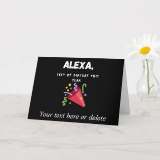 Alexa, skip my birthday this year personalized card
