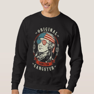Alexander Hamilton Original Gangster 4th Of July Sweatshirt