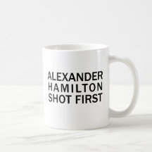 Alexander Hamilton Shot First - White T-Shirt, Etc