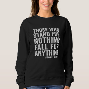 Alexander Hamilton Stand For Nothing Quote Retro Sweatshirt