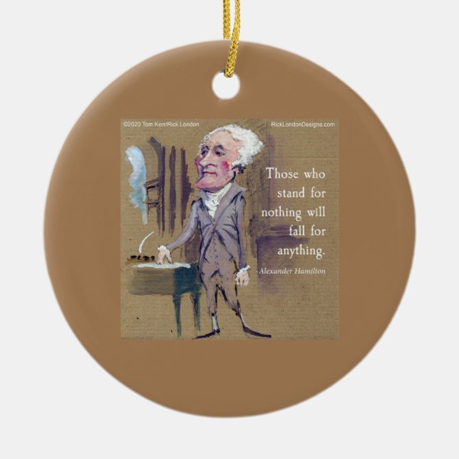 Alexander Hamilton "Stand For Something" Quote Ceramic Ornament (Front)