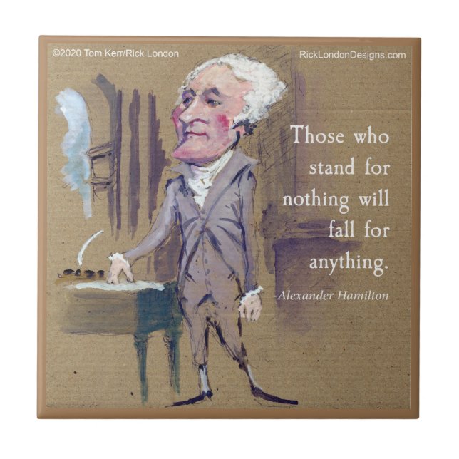 Alexander Hamilton "Stand For Something" Quote Ceramic Tile (Front)