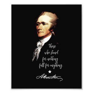 Alexander Hamilton. Those who stand for nothing Photo Print