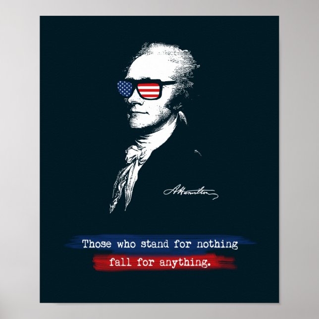 Alexander Hamilton Those who stand for nothing Poster (Front)