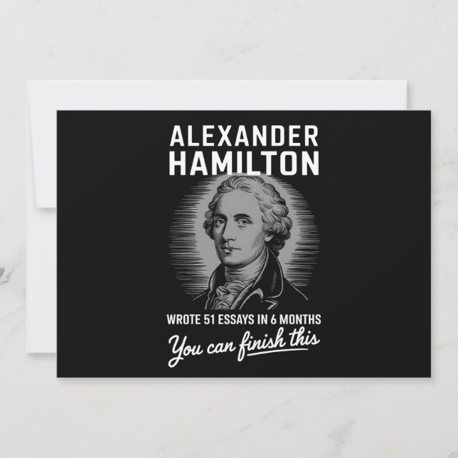 Alexander Hamilton Wrote 51 Essays In 6 Months  Invitation (Front)