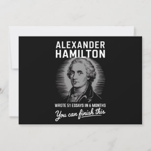 Alexander Hamilton Wrote 51 Essays In 6 Months Invitation