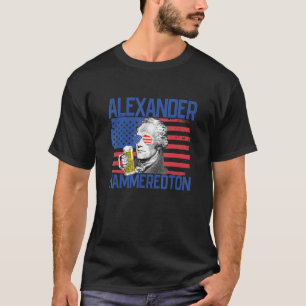Alexander Hammeredton 4th Of July Alexander Hamilt T-Shirt