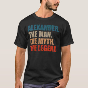 Alexander The Man The Myth The Legend T-Shirt