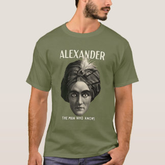 Alexander - The Man Who Knows T-Shirt