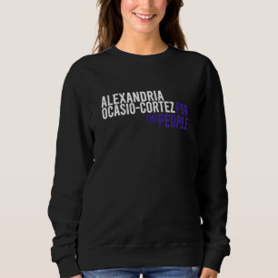 Alexandria Ocasio Cortez For The People Liberal De Sweatshirt