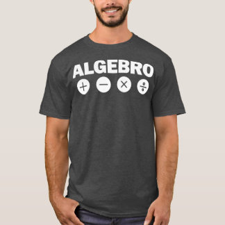 Algebra Algebro Funny Mathlete Math Nerd Geek Math T-Shirt