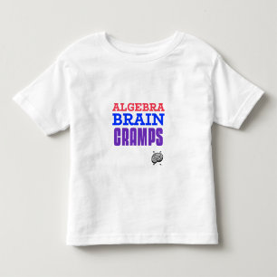Algebra Brain Cramps Math Algebra Teacher Toddler T-Shirt