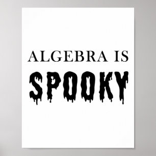 Algebra Is Spooky – Funny School Teacher And Kids Poster