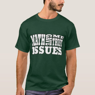 Algebra : Math Gave Me Trust Issues T-Shirt