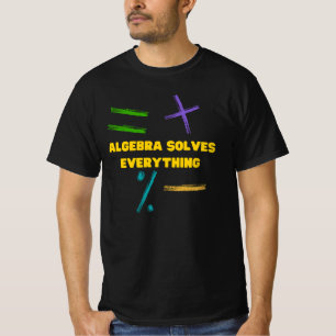 Algebra solves everything math T-Shirt
