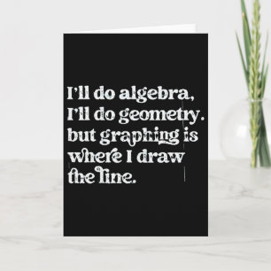 Algebra Teacher Funny Math Teacher T Graphing Geom Card