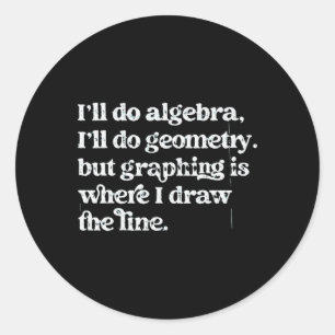 Algebra Teacher Funny Math Teacher T Graphing Geom Classic Round Sticker