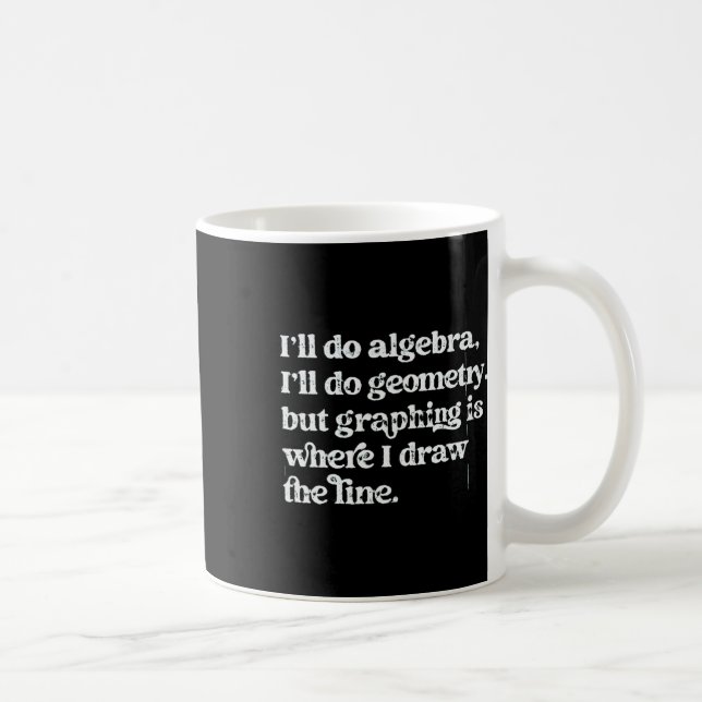 Algebra Teacher Funny Math Teacher T Graphing Geom Coffee Mug (Right)