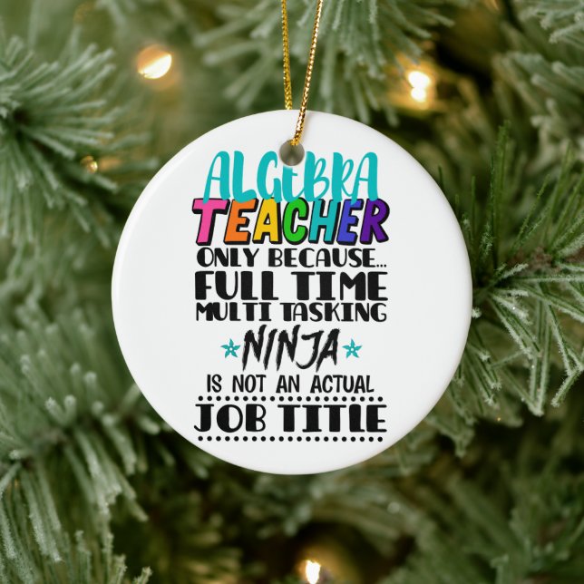 Algebra Teacher Only Because Full Time Multi  Ceramic Ornament (Tree)