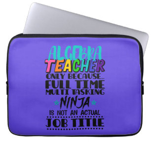 Algebra Teacher Only Because Full Time Multi  Laptop Sleeve
