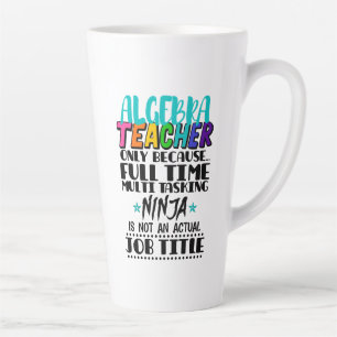 Algebra Teacher Only Because Full Time Multi Latte Mug